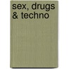 Sex, Drugs & Techno door Paul Eldridge