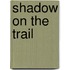 Shadow on the Trail