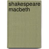 Shakespeare Macbeth by Shakespeare William Shakespeare