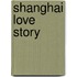Shanghai Love Story