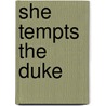 She Tempts The Duke door Lorraine Heath