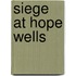 Siege At Hope Wells