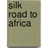 Silk Road To Africa