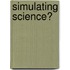 Simulating Science?
