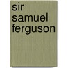 Sir Samuel Ferguson by Malcolm Brown