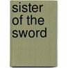 Sister Of The Sword door Tonya C. Cook