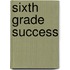 Sixth Grade Success