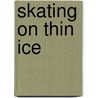 Skating on Thin Ice by Pirkka Hyssälä