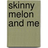 Skinny Melon And Me door Jean Ure
