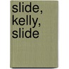 Slide, Kelly, Slide by Marty Appel