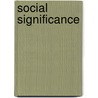 Social Significance door C.H. Ellingsworth
