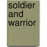 Soldier and Warrior by H.L. Wesseling