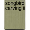 Songbird Carving Ii by Rosalyn Daisey