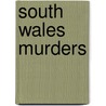 South Wales Murders door Bob Hinton