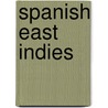 Spanish East Indies door John McBrewster