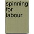 Spinning For Labour