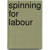Spinning For Labour door Paul Manning