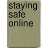 Staying Safe Online by Sally Lee