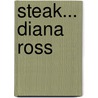 Steak... Diana Ross by David McVay