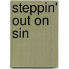 Steppin' Out On Sin by Latrese N. Carter