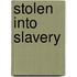 Stolen Into Slavery