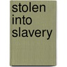 Stolen Into Slavery door Judith Bloom Fradin