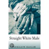 Straight White Male by Gerald W. Haslam