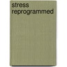 Stress Reprogrammed door David R. Cotterill