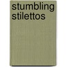 Stumbling Stilettos door Deborah McKinney