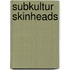 Subkultur Skinheads
