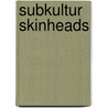 Subkultur Skinheads by Alina Winkelmann