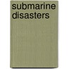Submarine Disasters door Ray Bonds