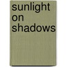Sunlight on Shadows door Pat Posner