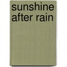 Sunshine After Rain by Rose Rwakasisi