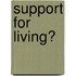 Support For Living?