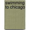 Swimming To Chicago by David-Mathew Barnes