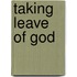 Taking Leave Of God
