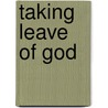 Taking Leave Of God by Don Cupitt