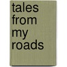 Tales From My Roads by Georgia Mattison Coxe