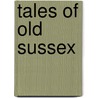 Tales Of Old Sussex by Lillian Candlin