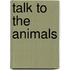 Talk To The Animals