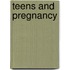 Teens and Pregnancy
