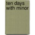 Ten Days With Minor