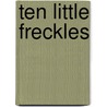 Ten Little Freckles door Julie Neubauer