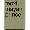 Teoxi, Mayan Prince by Antonio Grimaldi