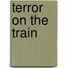 Terror On The Train door Terry Dreary