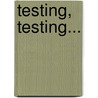 Testing, Testing... door Benjamin D. Piekut