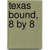 Texas Bound, 8 by 8 door Kay Cattarulla