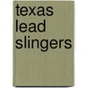 Texas Lead Slingers by Jon Sharpe