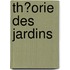 Th?Orie Des Jardins